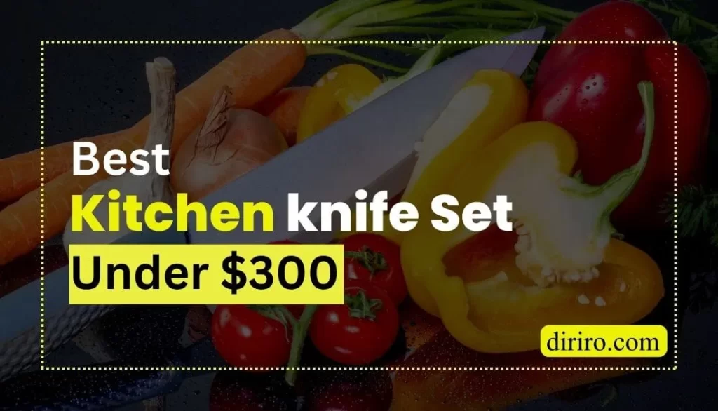 Best Kitchen Knife Set Under $300