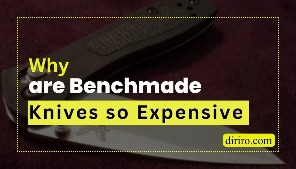 Why are Benchmade Knives so Expensive