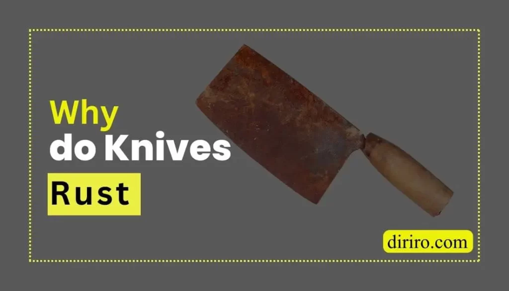 why do knives rust