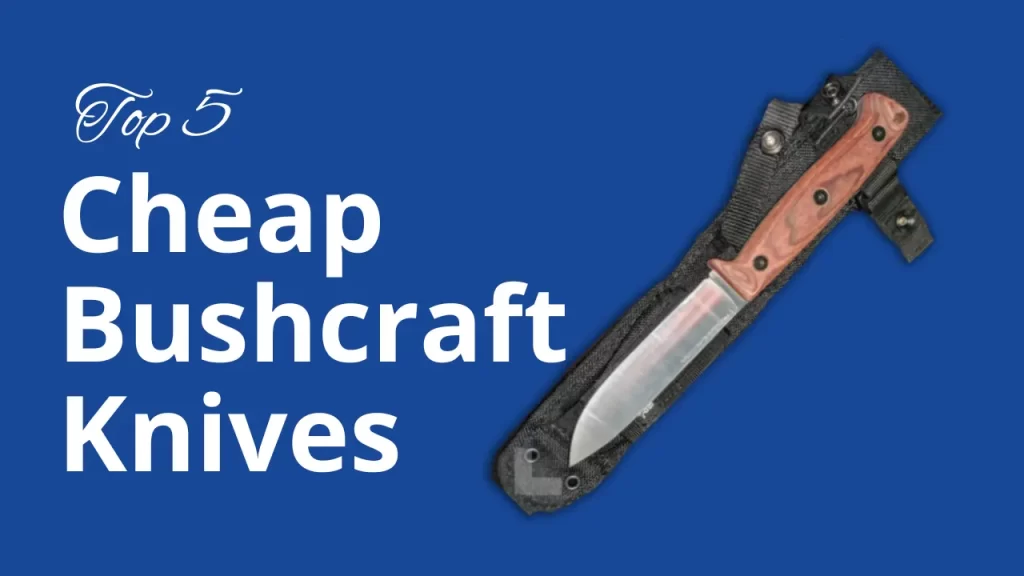 Cheap Bushcraft Knives