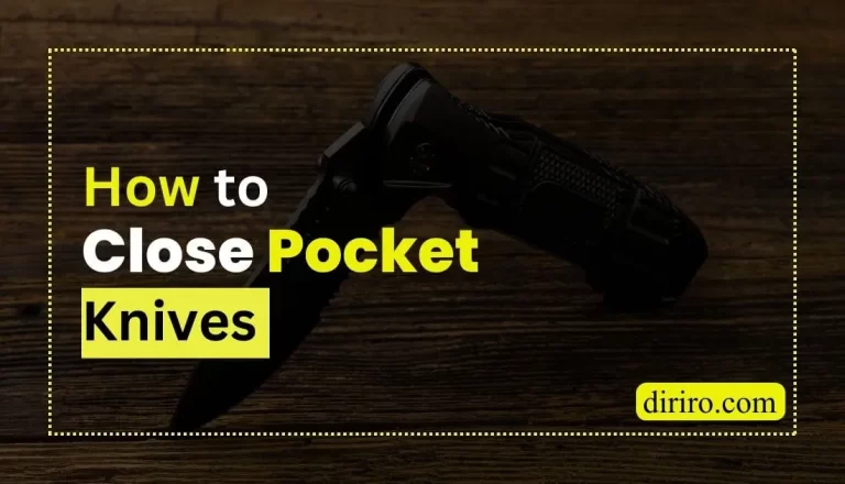 HOW TO CLOSE POCKET KNIVES