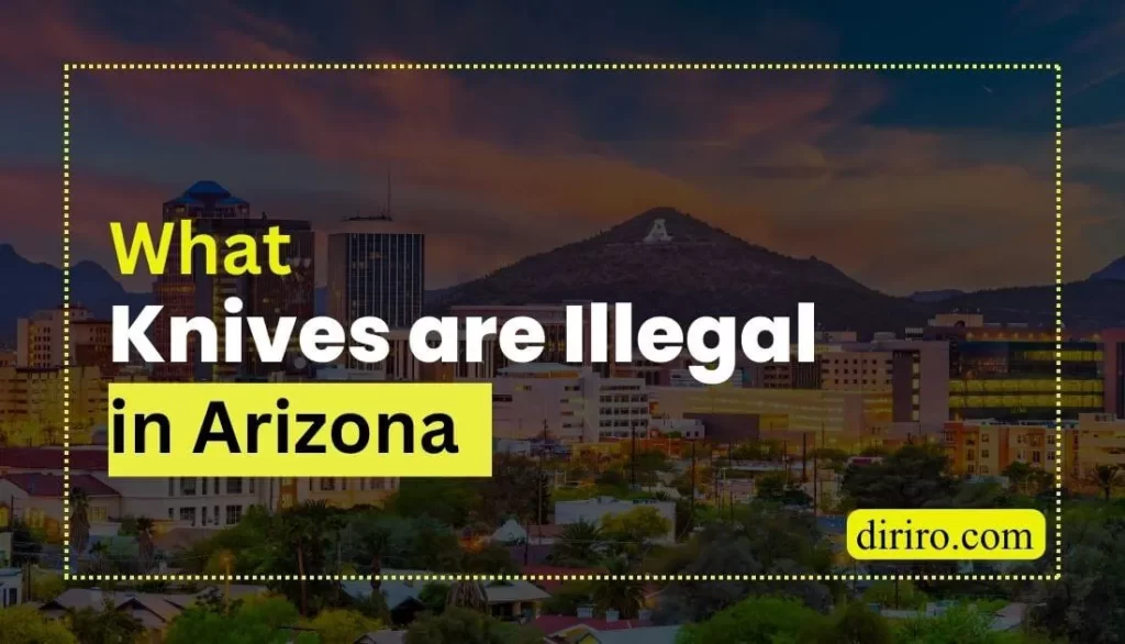 What Knives are Illegal in Arizona