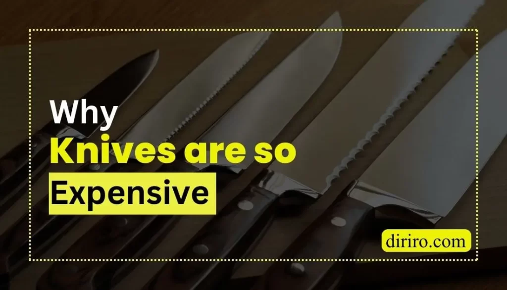 Why Knives are so Expensive
