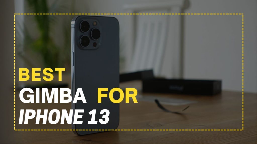 6 Best Gimbal for iPhone 13 in 2022 Reviews