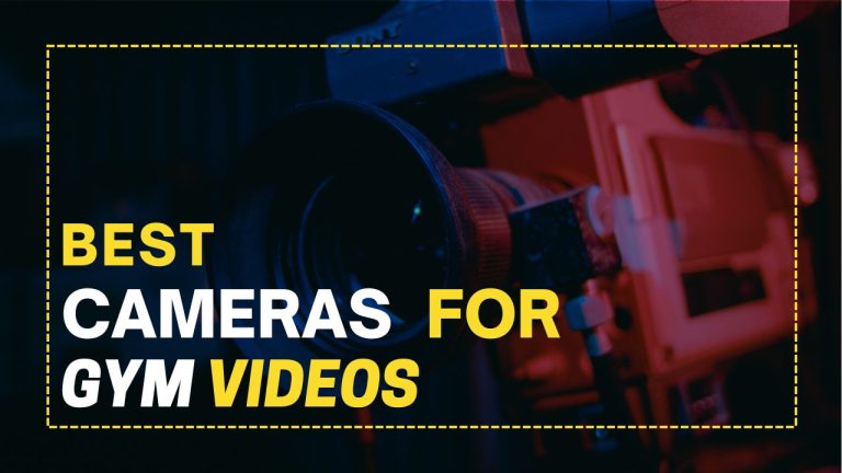 Best Cameras for Gym Videos