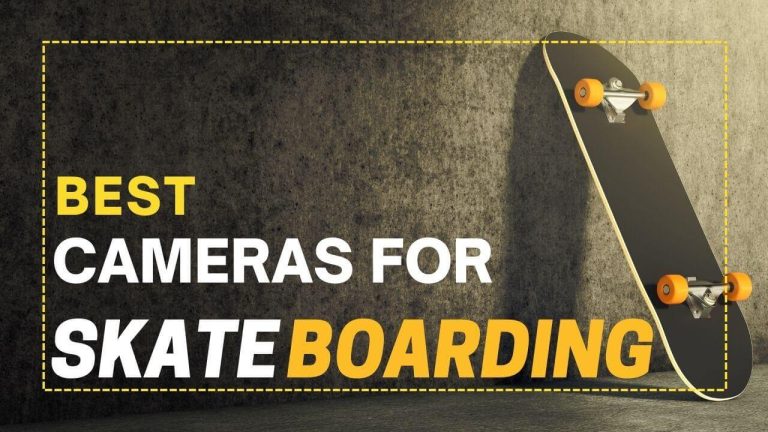 Best Cameras for Skateboarding