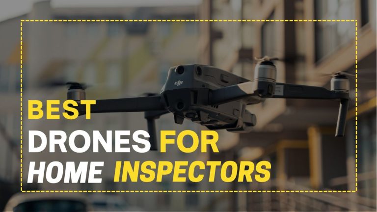 Best Drones for Home Inspectors