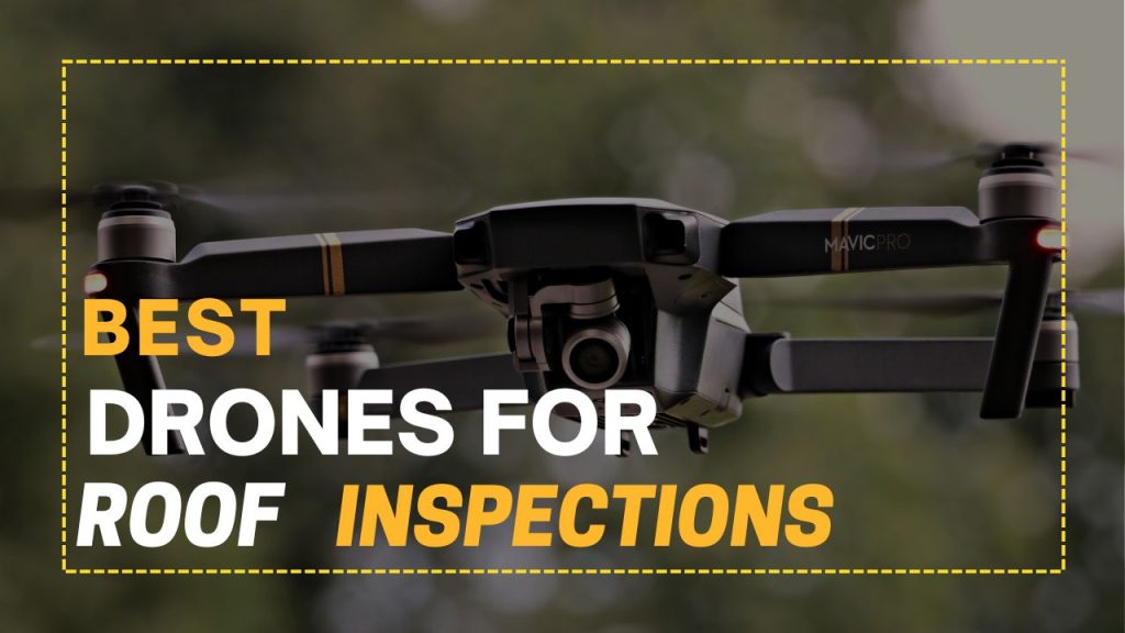 Best Drones for Roof Inspections in 2022