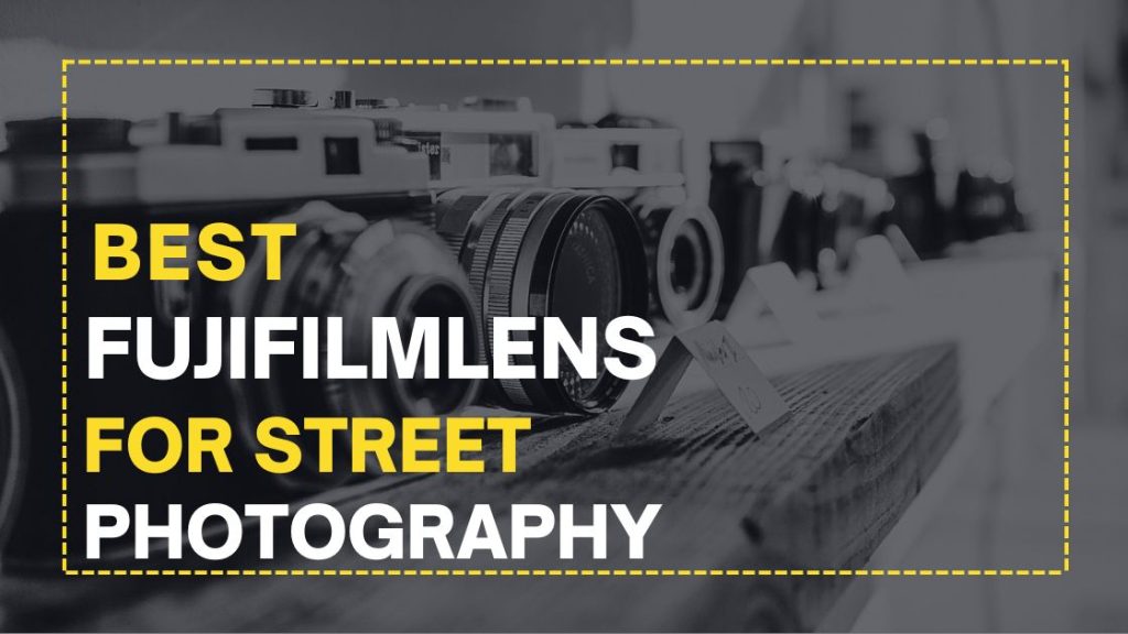Best Fujifilm Lens for Street Photography