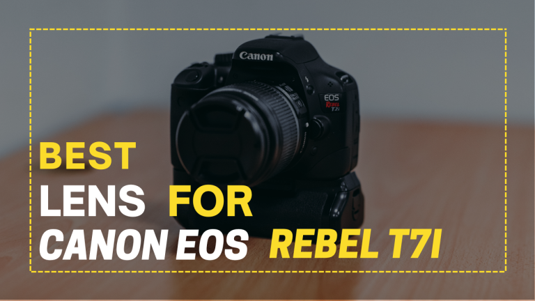 Best Lens for Canon EOS Rebel T7i