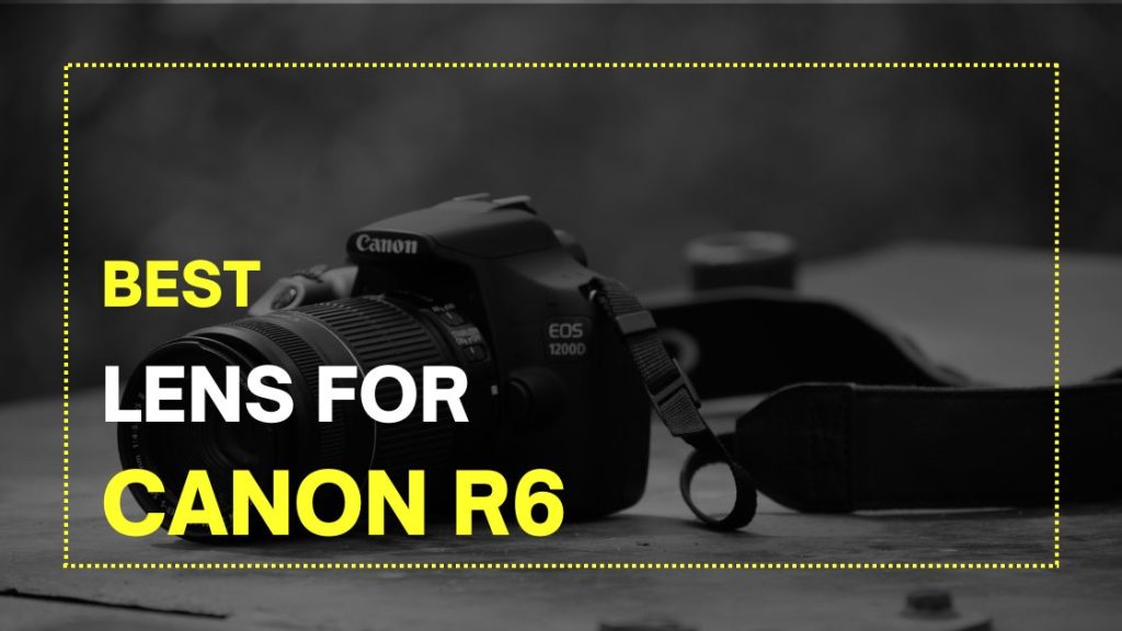 Best Lens for Canon R6