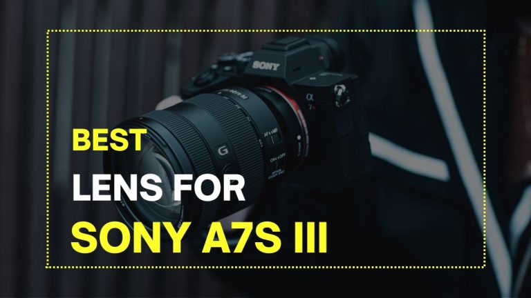 Best Lens for Sony A7S iii