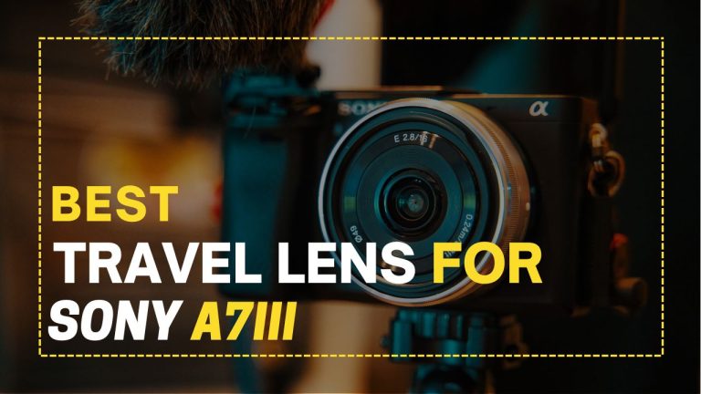 Best Travel Lens for Sony A7iii