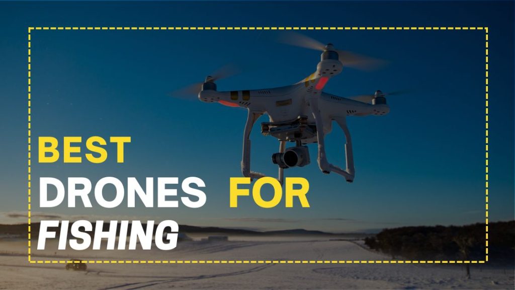 best drones for fishing