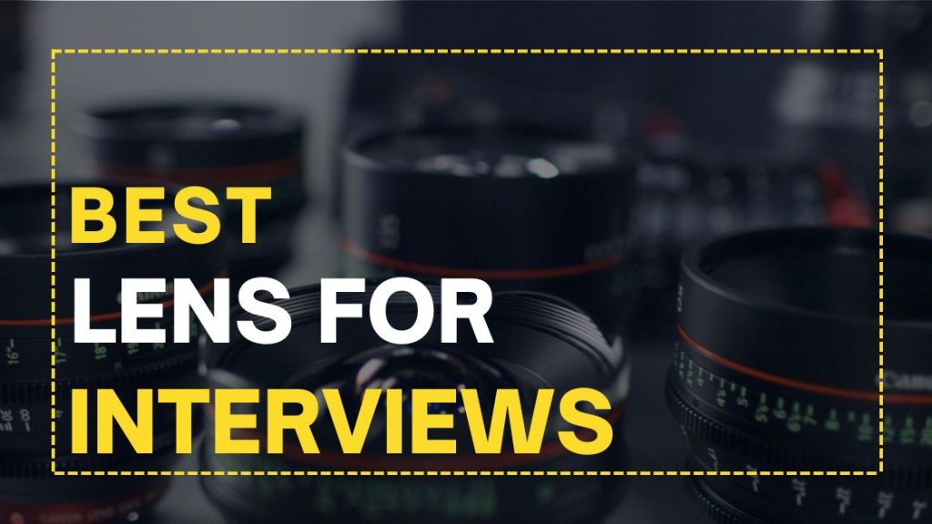 best lenses for interviews