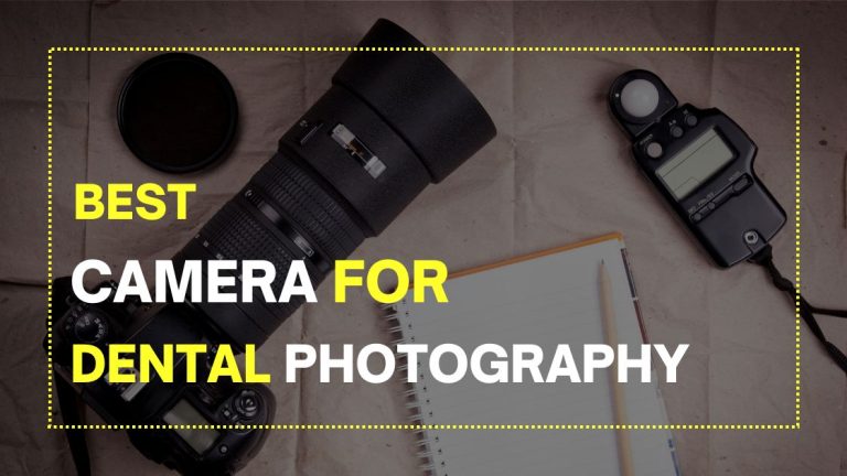 Best Cameras for Dental Photography