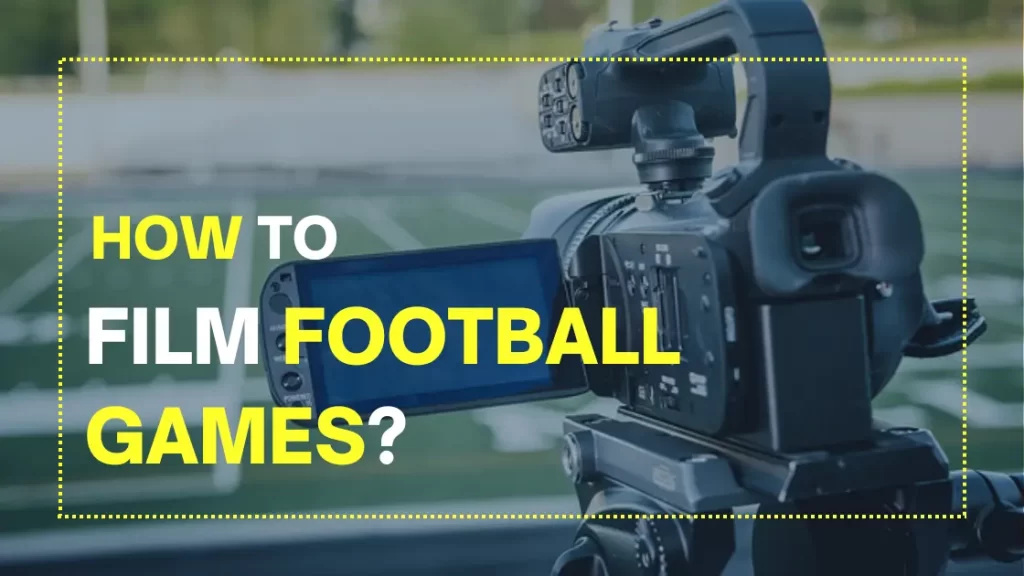 How to Film Football Games