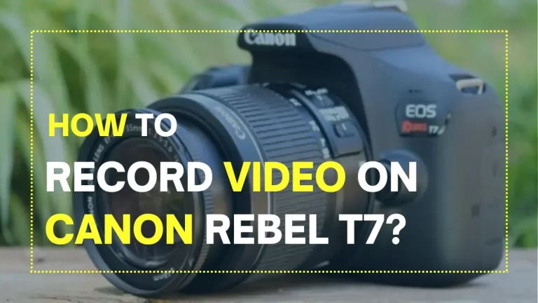 How to Record Video on Canon Rebel T7